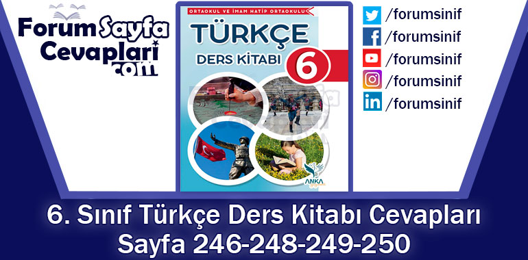 6. Sınıf Türkçe Ders Kitabı 246-248-249-250. Sayfa Cevapları ANKA Yayınevi