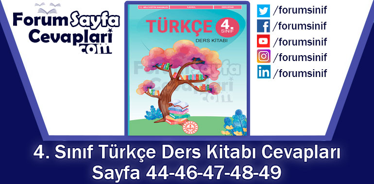 4. Sınıf Türkçe Ders Kitabı 44-46-47-48-49. Sayfa Cevapları MEB Yayınları